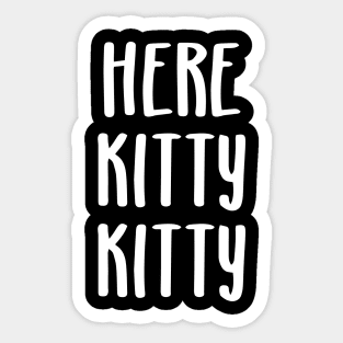 Here Kitty Kitty Sticker